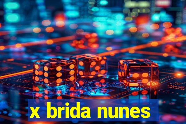 x brida nunes